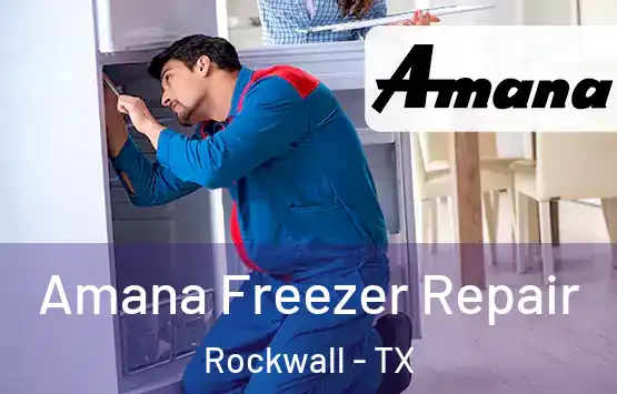  Amana Freezer Repair Rockwall - TX