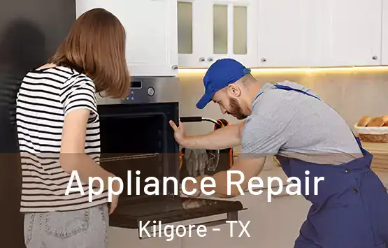  Appliance Repair Kilgore - TX