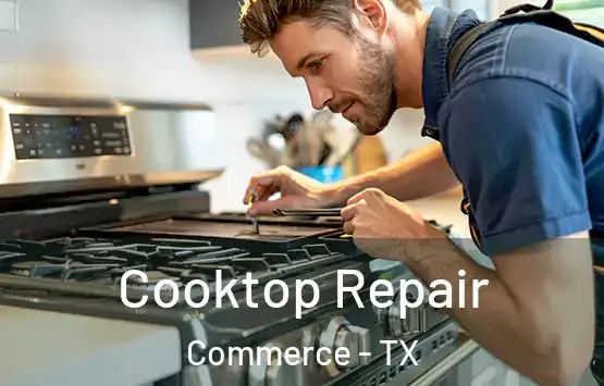  Cooktop Repair Commerce - TX