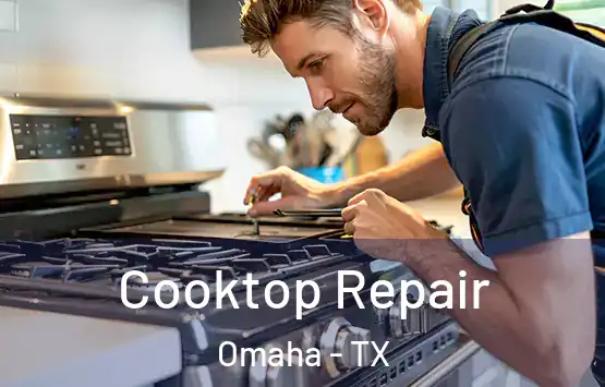  Cooktop Repair Omaha - TX