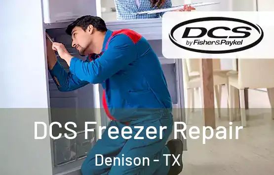  DCS Freezer Repair Denison - TX