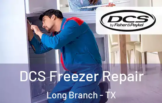  DCS Freezer Repair Long Branch - TX