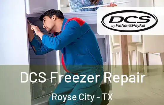  DCS Freezer Repair Royse City - TX