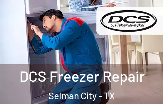  DCS Freezer Repair Selman City - TX