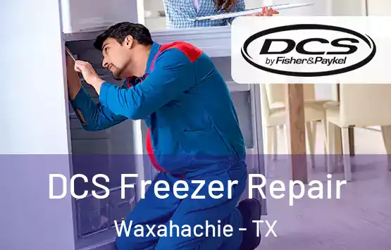 DCS Freezer Repair Waxahachie - TX