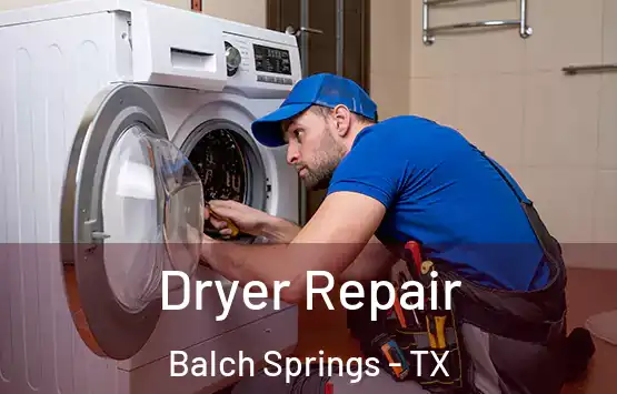  Dryer Repair Balch Springs - TX