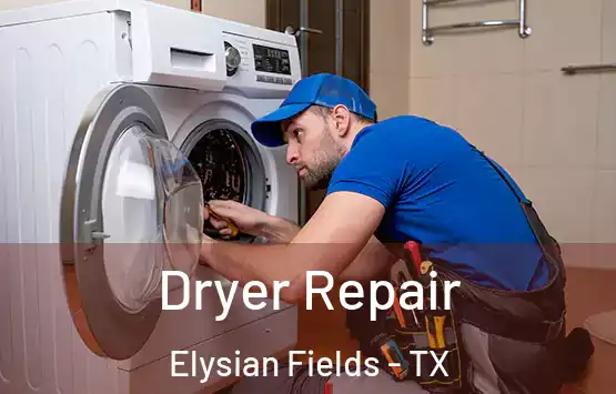  Dryer Repair Elysian Fields - TX