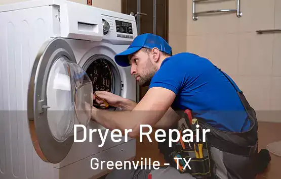  Dryer Repair Greenville - TX