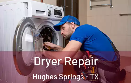  Dryer Repair Hughes Springs - TX
