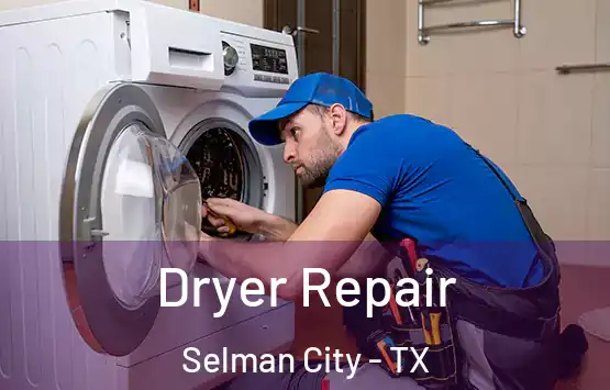  Dryer Repair Selman City - TX