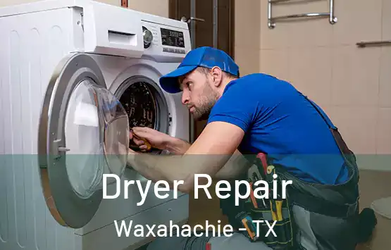  Dryer Repair Waxahachie - TX