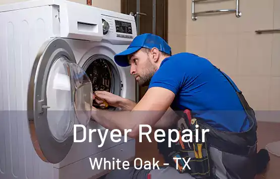  Dryer Repair White Oak - TX