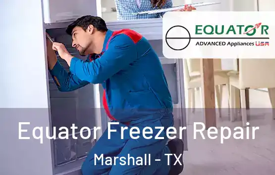  Equator Freezer Repair Marshall - TX