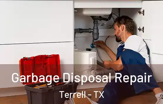  Garbage Disposal Repair Terrell - TX
