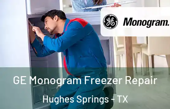  GE Monogram Freezer Repair Hughes Springs - TX