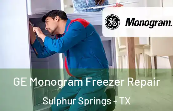  GE Monogram Freezer Repair Sulphur Springs - TX