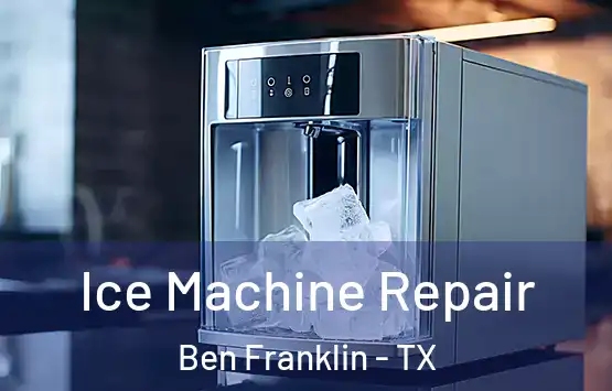  Ice Machine Repair Ben Franklin - TX