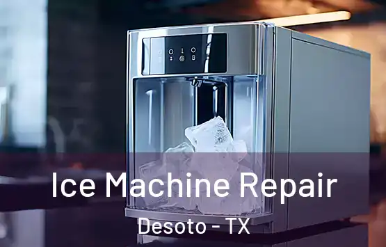 Ice Machine Repair Desoto - TX