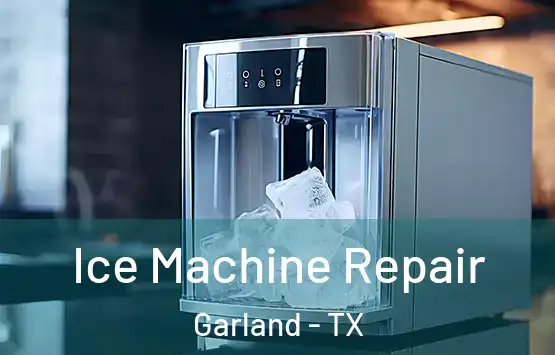  Ice Machine Repair Garland - TX