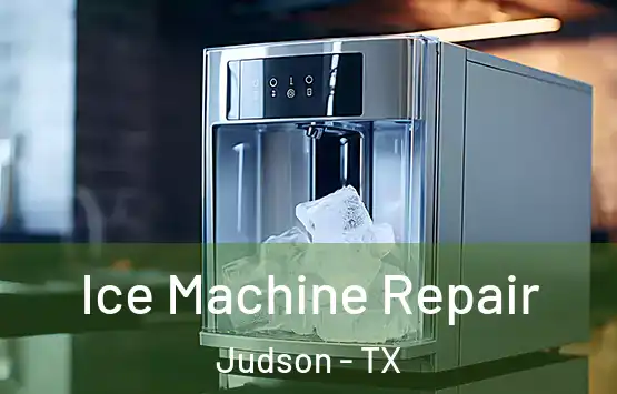  Ice Machine Repair Judson - TX
