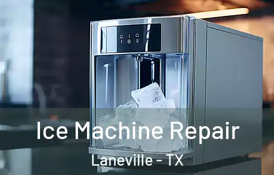  Ice Machine Repair Laneville - TX