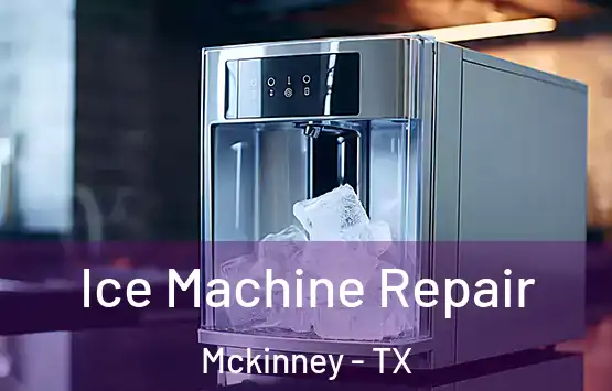 Ice Machine Repair Mckinney - TX