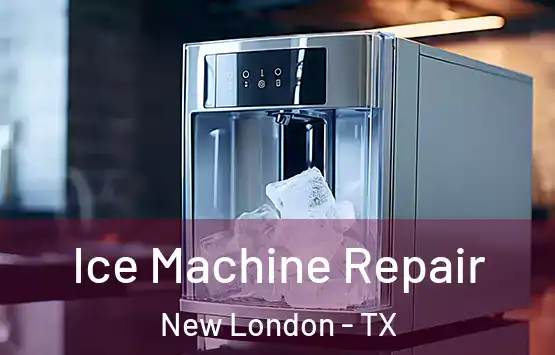  Ice Machine Repair New London - TX