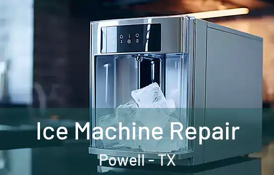  Ice Machine Repair Powell - TX