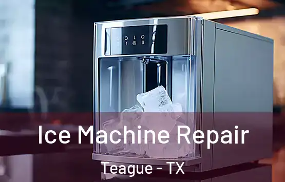  Ice Machine Repair Teague - TX