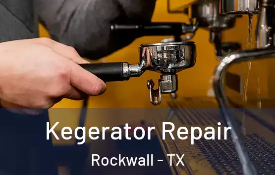  Kegerator Repair Rockwall - TX