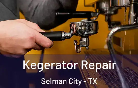  Kegerator Repair Selman City - TX