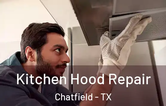  Kitchen Hood Repair Chatfield - TX