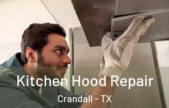  Kitchen Hood Repair Crandall - TX