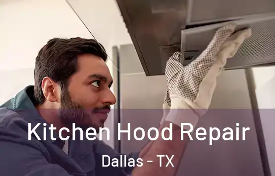  Kitchen Hood Repair Dallas - TX