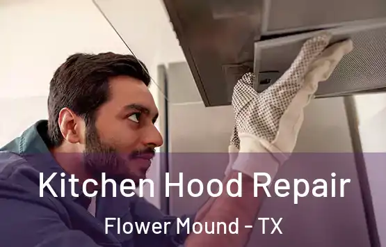 Kitchen Hood Repair Flower Mound - TX