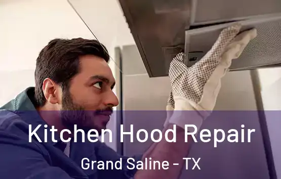  Kitchen Hood Repair Grand Saline - TX