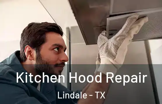  Kitchen Hood Repair Lindale - TX