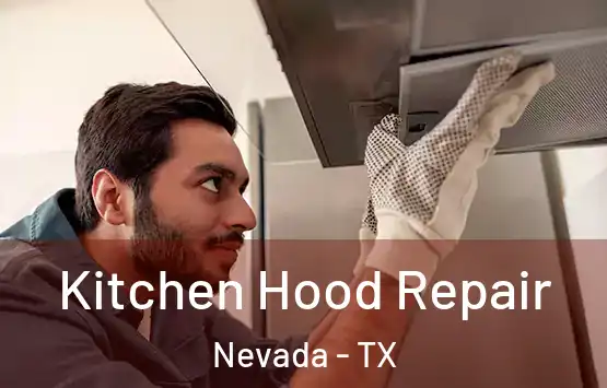  Kitchen Hood Repair Nevada - TX