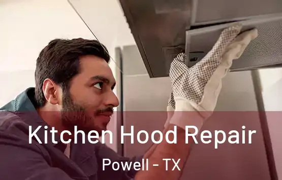  Kitchen Hood Repair Powell - TX