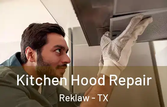  Kitchen Hood Repair Reklaw - TX