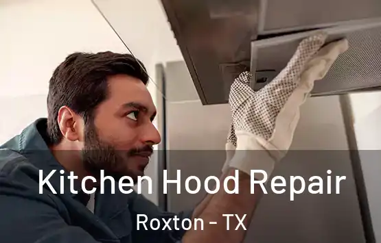  Kitchen Hood Repair Roxton - TX