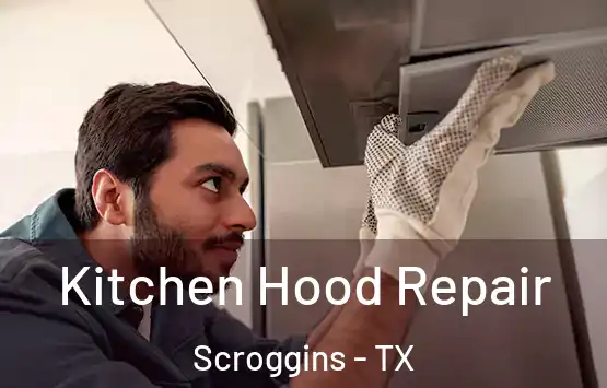  Kitchen Hood Repair Scroggins - TX