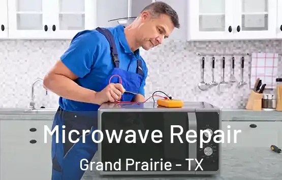  Microwave Repair Grand Prairie - TX