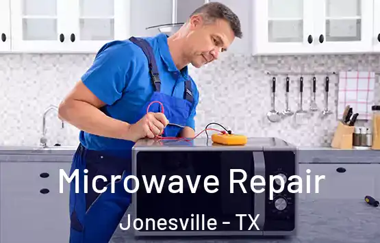  Microwave Repair Jonesville - TX