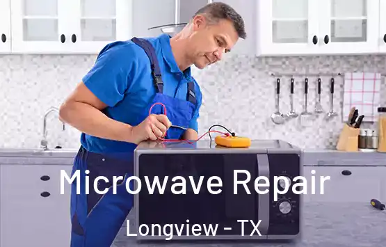  Microwave Repair Longview - TX