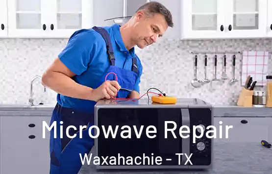  Microwave Repair Waxahachie - TX