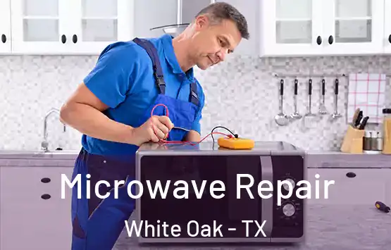  Microwave Repair White Oak - TX