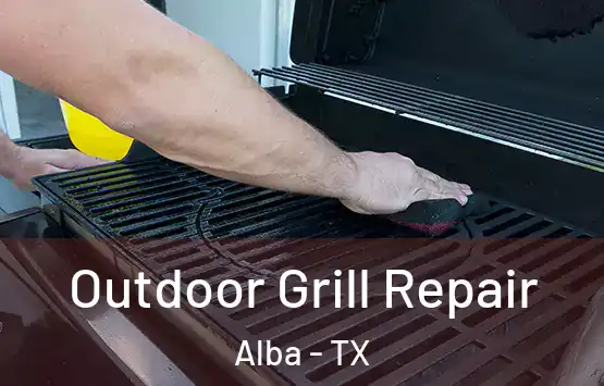  Outdoor Grill Repair Alba - TX
