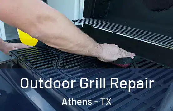  Outdoor Grill Repair Athens - TX