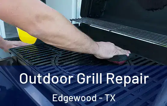  Outdoor Grill Repair Edgewood - TX